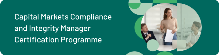 Capital Markets Compliance and Integrity Manager Certification Programme
